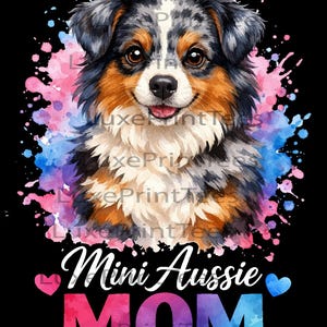May include: A watercolor-style illustration of a Mini Aussie dog with a smiling expression, set against a backdrop of pink and blue paint splatters. The text "Mini Aussie MOM" is displayed in white and pink.