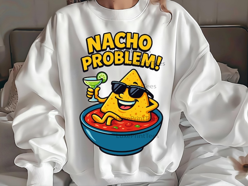 Nacho Problem PNG | Funny Nacho Chip Cinco De Mayo Clipart | Mexican ...