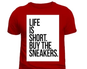 La vida es corta, compra zapatillas - Camiseta divertida de Sneakerhead