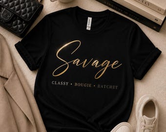 Savage | Classy Bougie Ratchet Shirt | Bougie But Down to Earth Tee | Luxury Attitude Graphic Tee | Funny Women's Statement Shirt