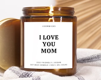 I Love You Mom Candle, Mothers Day Gift, Mom Candle, Gift for Mom, Mom Birthday Gift, Gift from Daughter