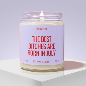 Funny July Birthday Candle, Woman Birthday Gift, Gifts for Her, BFF Birthday Gift, Leo Cancer Zodiac, Best Bitches Born in July