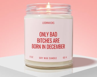 December Birthday Candle, Funny Zodiac Birthday Gifts, Bad Bitches Born In December