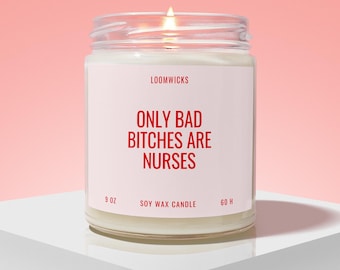 Bad Bitches are Nurses Candle, Funny Nurse Graduation Gift, Future Nurse Gift, Nursing School, Nurse Week, Nurse Appreciation