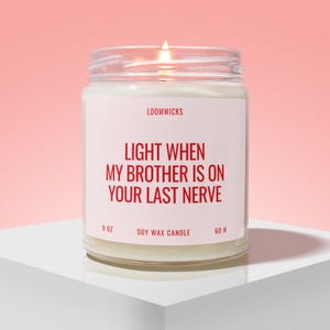 Lustige Schwägerin Kerze, Geschenk für Schwägerin, Schwägerin Hochzeitsgeschenk, Geschenk für den letzten Nerv, Licht wenn mein Bruder auf deinem letzten Nerv liegt