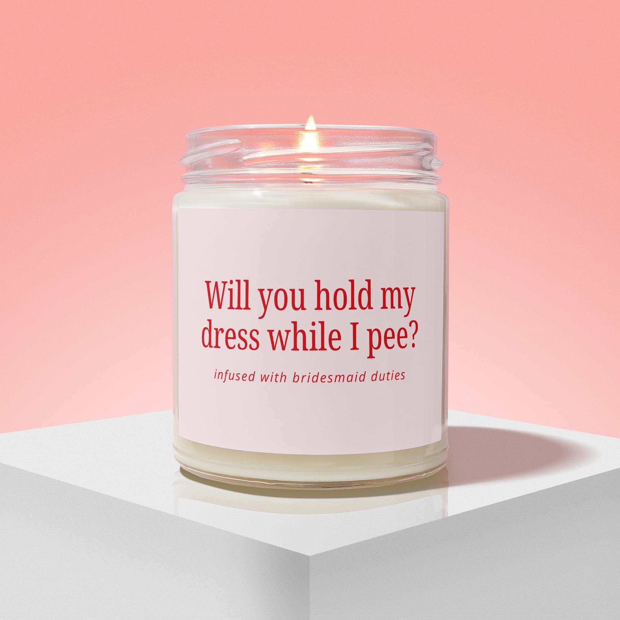 hold my dress while i pee bridesmaid Proposal Candle, Maid of Honor Gift, Pee, Bridal Party Bridesmaid proposal
