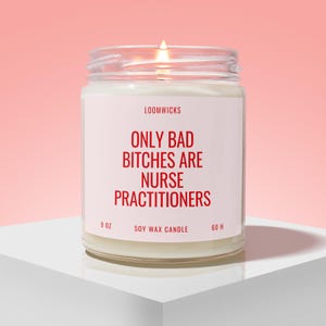 Funny Nurse Practitioners Candle, NP Gifts, Nurse Appreciation Gift, Nurse Week, Nurse Graduation, Bad Bitches Nurse Practitioner