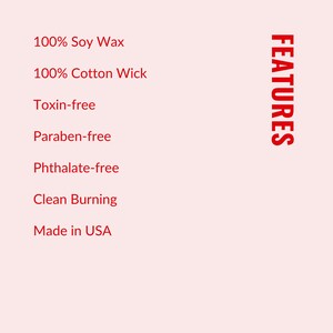 a list of features for a product, including 100% Soy Wax, 100% Cotton Wick, Toxin-free, Paraben-free, Pththalate-free, and Clean Burning. The list is presented in a clear, organized manner, with each feature described in a separate line. The image does not contain any redundancy or vague descriptions, and it focuses on providing specific information about the product's features.