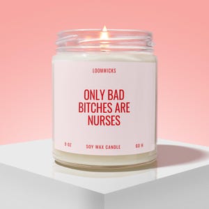 Bad Bitches are Nurses Candle, Funny Nurse Graduation Gift, Future Nurse Gift, Nursing School, Nurse Week, Nurse Appreciation