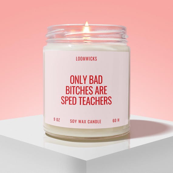 Funny Sped Teachers Candle, Special Education Teacher, New Teacher Gift, Teacher Appreciation, Teacher Week,  Bad Bitches are Sped Teachers