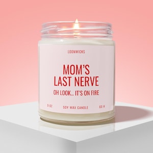 Funny Mothers Day Candle, Gift for Mom, Funny Gift for Mom, Mom&#39;s Last Nerve, Custom Mom Gift, Mom Birthday Gift, Mom Christmas Gift