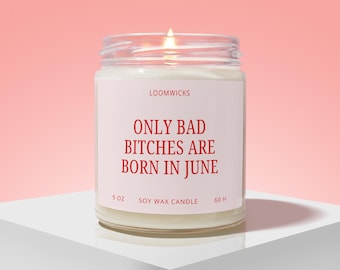 Funny June Birthday Candle, Woman Birthday Gift, Gifts for Her, BFF Birthday Gift, Gemini Cancer Zodiac, Best Bitches Born in June