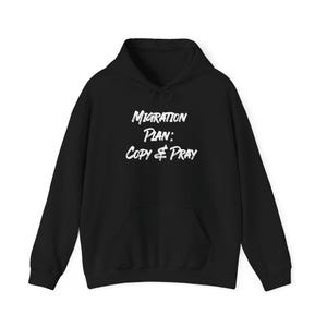 May include: Black hooded sweatshirt with a front pocket and white text that reads "Migration Plan: Copy & Pray". The sweatshirt has a drawstring hood and long sleeves. A casual, comfortable garment.
