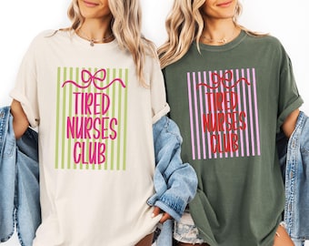 Comfort Colors® Tired Nurses Club Shirt, Nurse Week Gift, Healthcare Worker Tshirt, Nursing Graduation Tee