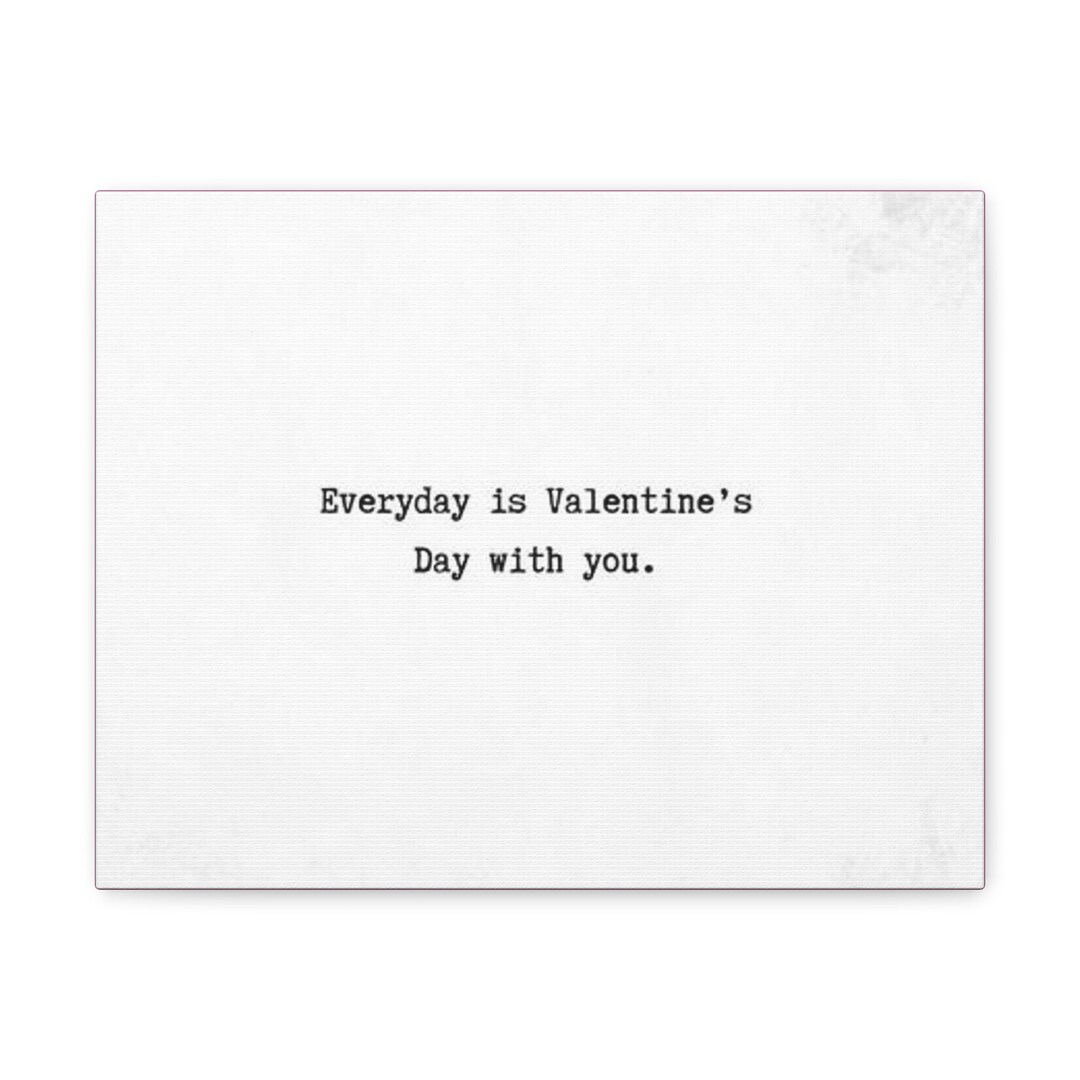 Everyday is Valentines Day With You Canvas Gallery Wraps Etsy