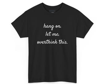 Overthinking Unisex Tee, Funny Graphic T-Shirt, Anxiety Gift, Introvert Shirt, Overanalyze Top, Sarcastic Apparel