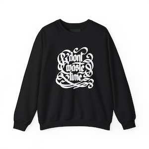 Motivational Don&#39;t Waste Time Unisex Sweatshirt, Inspirational Crewneck Jumper, Time Management Clothing, Positive Quote Top, Cozy Pullover,