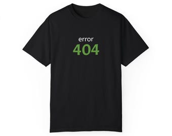 404 Error Graphic T-Shirt, Funny IT Geek Clothing