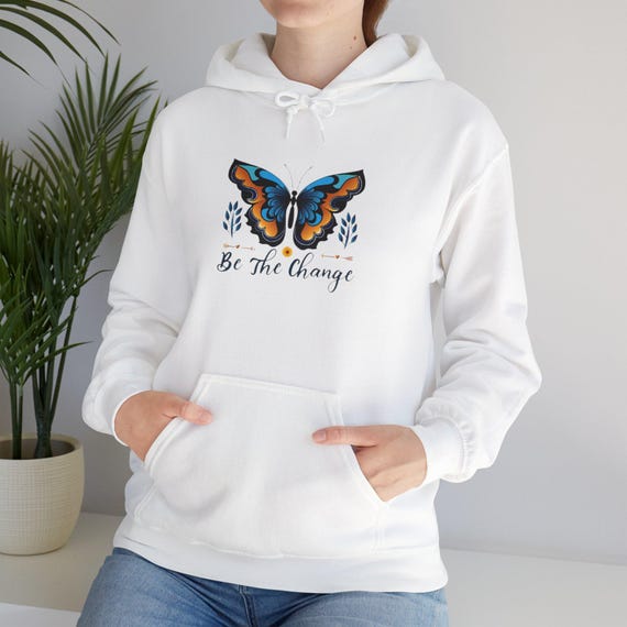 Butterfly Effect Hoodie, Be the Change Sweatshirt, Inspirational