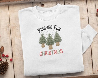 Christmas Pine Tree Sweater, Pine-ing for Christmas Sweatshirt, Christmas Snowflake Sweater, Xmas Lover Sweater, Funny Nature Lover Sweater