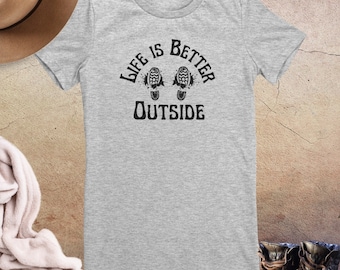 Life is Better Outside Hiking Tee, Camping Outdoors Shirt, Vacation Shirt, Adventure Shirt, Outdoorsy Tshirt, Nature Lover Gift