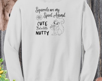 Squirrel Sweatshirt, Animal Lover Sweater, Squirrel Lover Sweatshirt, Spirit Animal Nature Lover Gift, Squirrel Apparel, Funny Gift for Her