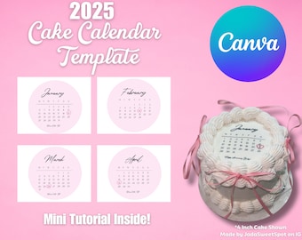 May include: A pink and white cake calendar template for 2025. The image features a cake with a calendar design, surrounded by four calendar examples for January, February, March, and April. The Canva logo is visible.