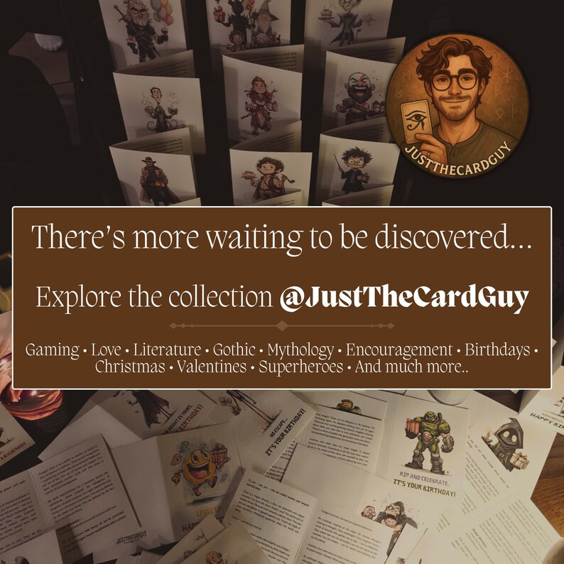 May include: An advertisement for JustTheCardGuy featuring a variety of greeting cards with illustrations. The text reads "There's more waiting to be discovered... Explore the collection @JustTheCardGuy." Themes include gaming, love, and birthdays.