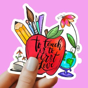 To teach is to first love sticker, Teacher sticker, Teacher decal, laptop sticker, tumbler sticker, water bottle sticker, teacher gift