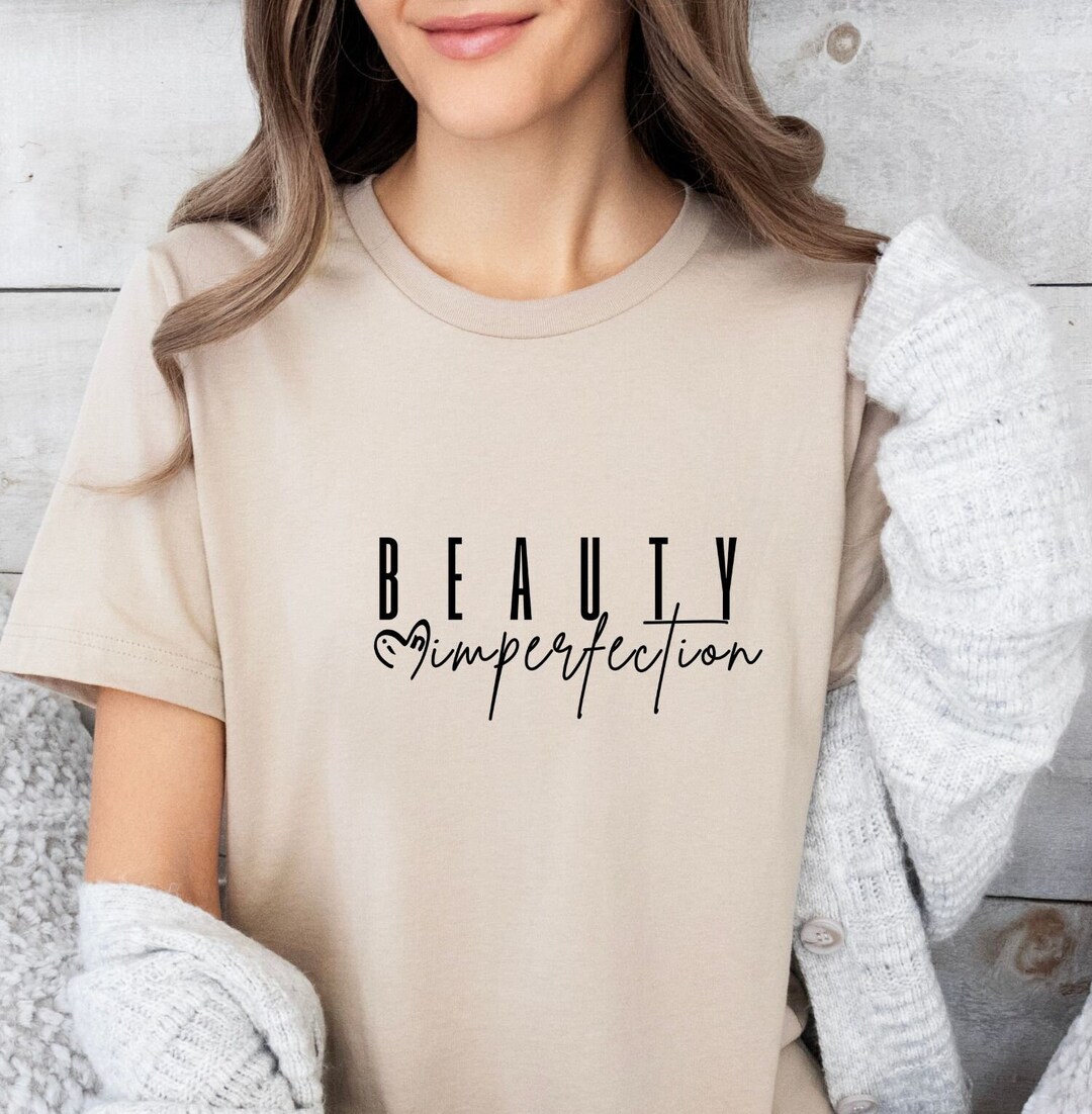 Beauty in Imperfection Shirt, Great Adult Shirts, Great Gifts, Self