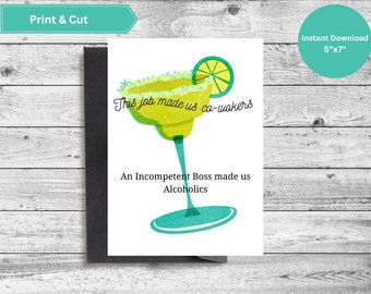 Deze baan heeft van ons collega's een incompetente baas gemaakt en van ons alcoholisten gemaakt. Instant wenskaart 5 "x 7" Download banen Stop baan Humoristische kaart