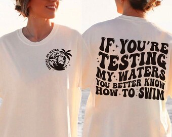 If You're Testing My Waters You Better Know How To Swim svg, Adult humor svg, Funny shirt svg, Trendy boho svg, Front pocket svg
