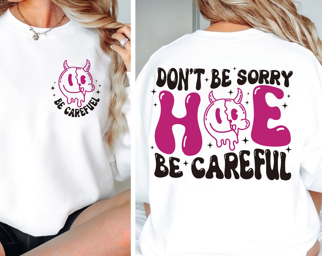 Don't Be Sorry Hoe Be Careful SVG & PNG | Wavy, Funny, Trending, Front