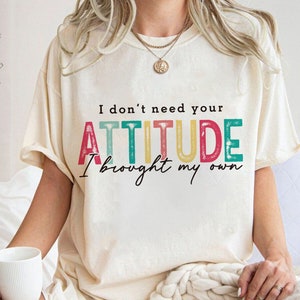 I Don&#39;t Need Your Attitude I Brought My Own SVG PNG, Funny png, Funny Sublimation Design, Sarcastic svg, Trendy Png, Digital Download