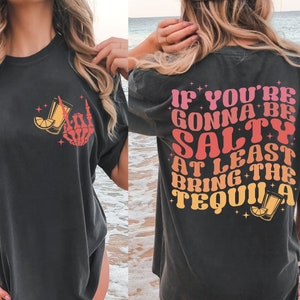 If You&#39;re Gonna Be Salty At Least Bring The Tequila SVG | If You&#39;re Gonna Be Salty At Least Bring The Tequila PNG | Tequila Svg