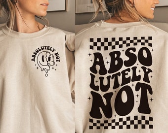 Absolutely Not SVG/png, satcastic png, funny adult png, retro sublimation design, retro smiley face png, trendy png, front back design