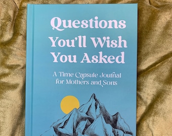 Hardcover Questions You'll Wish You Asked: A Time Capsule Journal for Mothers and Sons