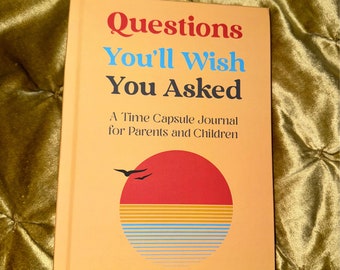 Hardcover Questions You'll Wish You Asked: A Time Capsule Journal for Parents and Children