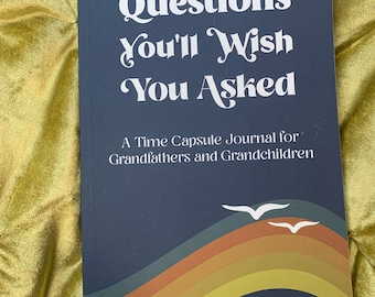 Hardcover Questions You'll Wish You Asked: A Time Capsule Journal for Grandfathers and Grandchildren