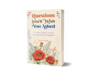 Hardcover Questions You'll Wish You Asked: A Time Capsule Journal for Mothers and Daughters