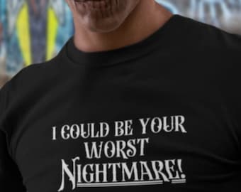 Goth Tshirt – I Could Be Your Worst Nightmare, Stand Up Message