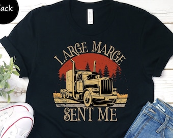 Trucker Shirt, Gift for Trucker, Large Marge Sent Me Unisex T-shirt, Truck Lover Tee, Husband Shirt, Big Rig 80s