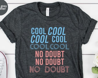 Cool Cool No Doubt Unisex T-shirt, Brooklyn 99, Brooklyn TV Show T-shirt, Funny Sayings Shirt, Cool Cool No Doubt, Boy Girl Shirt