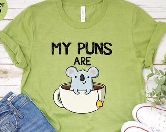 My Puns are Koala Tea Unisex T-shirt, Joke Pun Quality Shirts, Koala Shirts, Tea Lover Shirt, Coffee Lover Tee, Gift for Dad