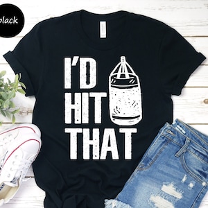 Boxing I&#39;d Hit That Unisex T-shirt, Boxer Shirt, Boxing Lover Tee, Workout Shirt, Boxing Coach Tee , Gift for Boxer