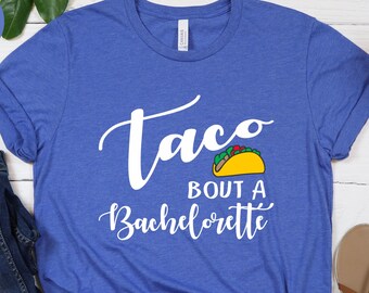 Taco Bout a Bachelorette Unisex T-shirt, Mexico Bridal Party Shirt, Cinco De Mayo Shirt, Nacho average bride, Bridesmaid Shirts