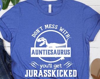 Don&#39;t Mess With Auntiesaurus Unisex T-shirt, Aunt Gift, Aunt Birthday Tee, Jurassic Tee, Family Shirt, Dinosaur Tee