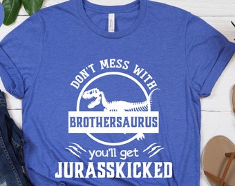 Don&#39;t Mess With Brothersaurus Unisex T-shirt, Brother Gift, Brother Birthday Tee, Jurassic Tee, Family Shirt, Dinosaur Tee