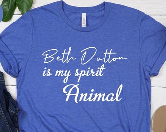 Beth Dutton ist mein Geisttier Unisex T-Shirt, Beth Dutton T-Shirt, Beth Dutton T-Shirt, Dutton Ranch T-Shirt, Beth Dutton Shirt
