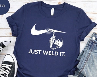 Camiseta unisex divertida Just Weld It Worker, camiseta divertida de trabajador, camiseta divertida de soldador, regalo para soldador